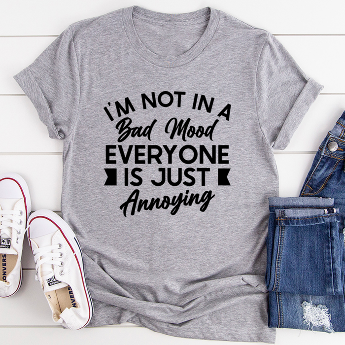Im Not In A Bad Mood Tee