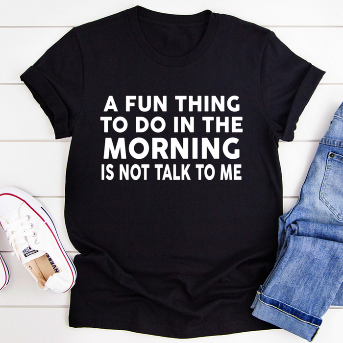 A Fun Thing To Do In The Morning Tee