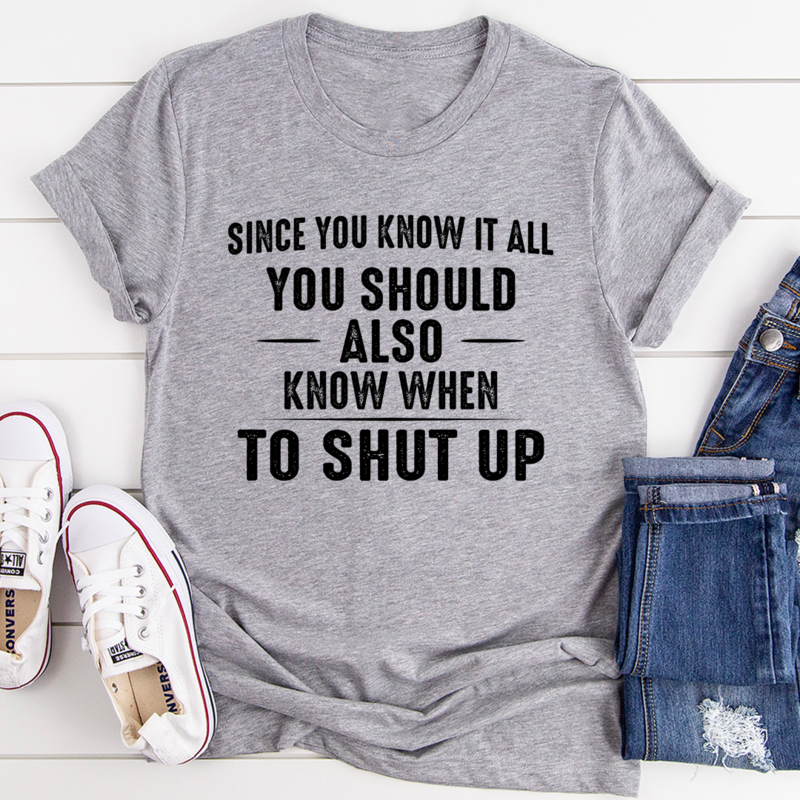 Since You Know It All Tee