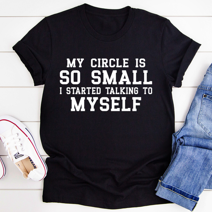 My Circle Is So Small Tee