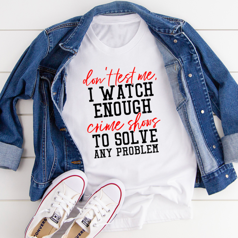 Dont Test Me Tee