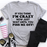 If You Think I Am Crazy Tee