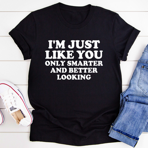 Im Just Like You Tee