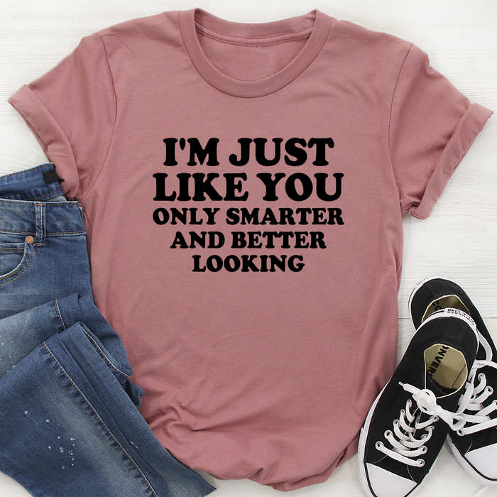 Im Just Like You Tee
