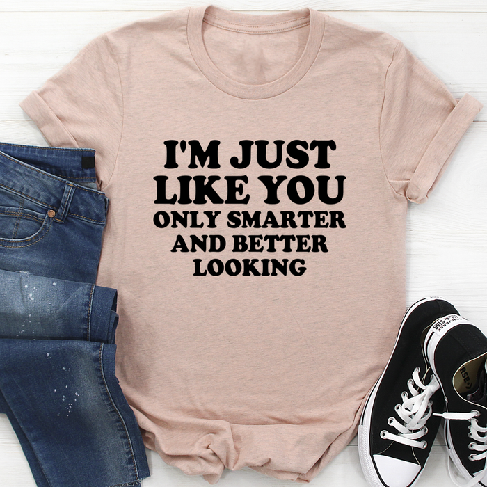 Im Just Like You Tee