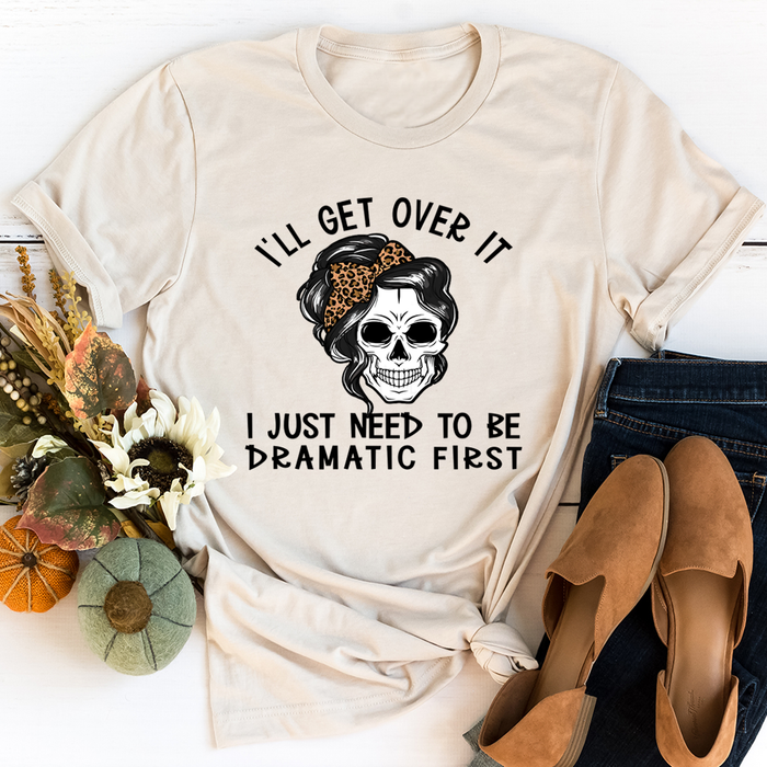Ill Get Over It Tee