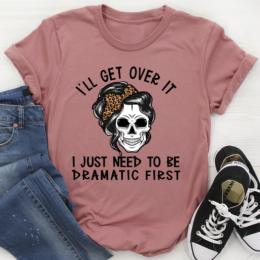 Ill Get Over It Tee