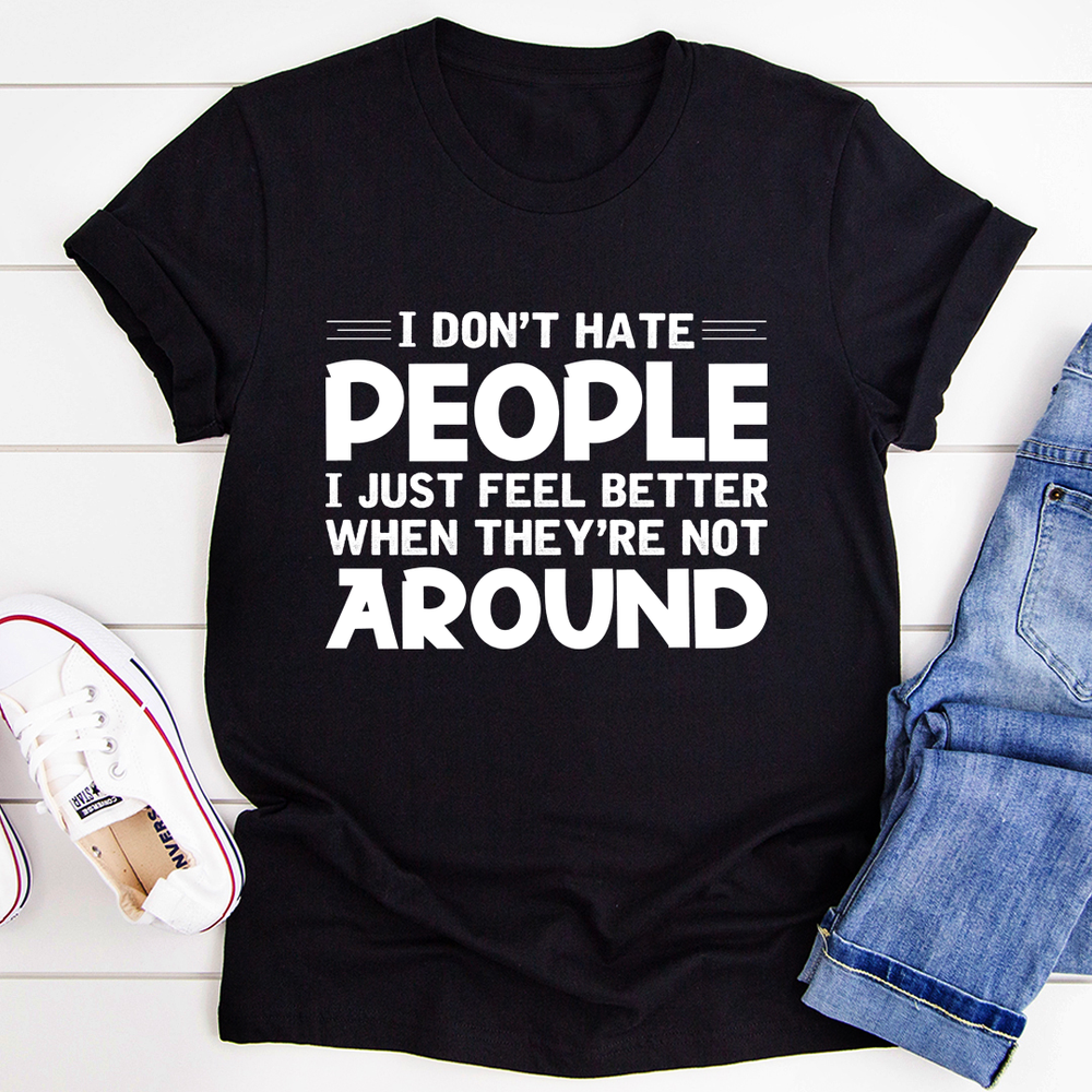 I Dont Hate People Tee