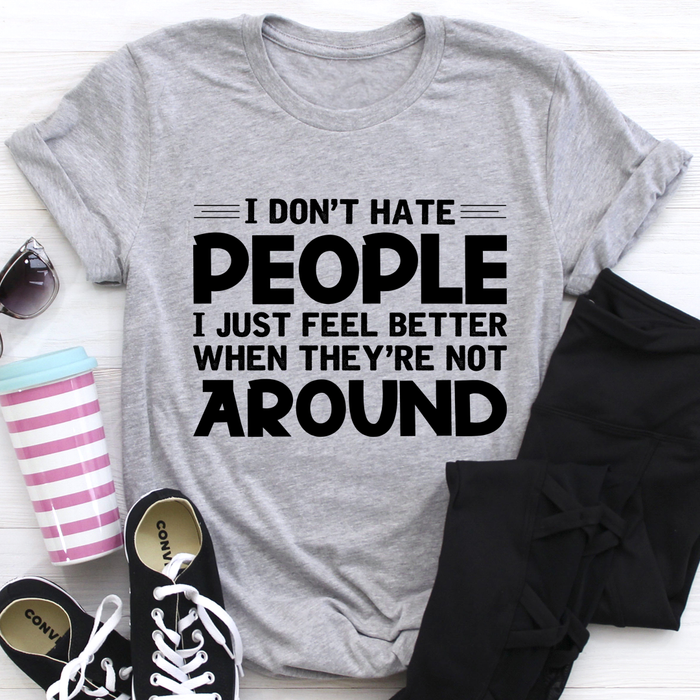 I Dont Hate People Tee