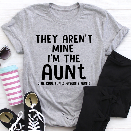 They Arent Mine Im The Aunt Tee