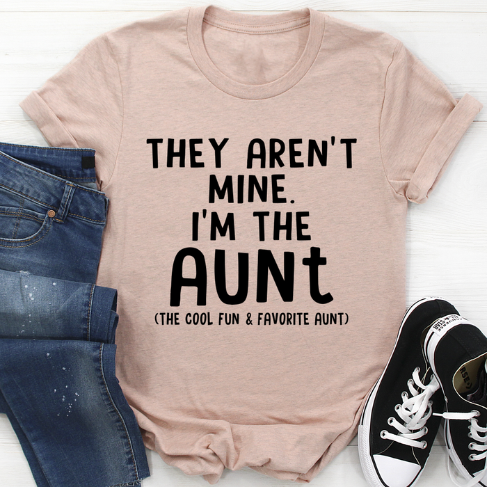 They Arent Mine Im The Aunt Tee