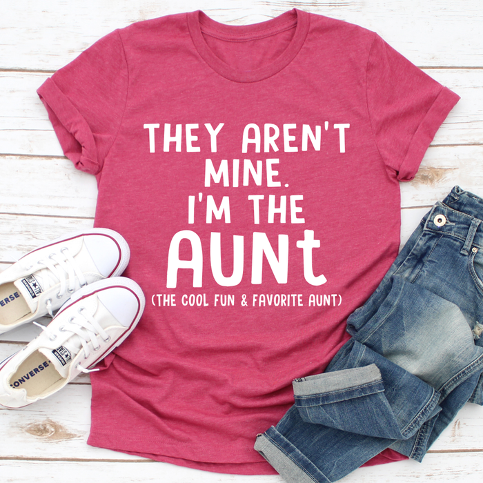 They Arent Mine Im The Aunt Tee