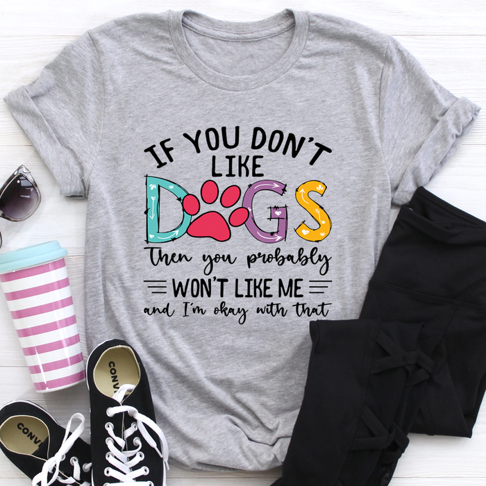 If You Dont Like Dogs Tee