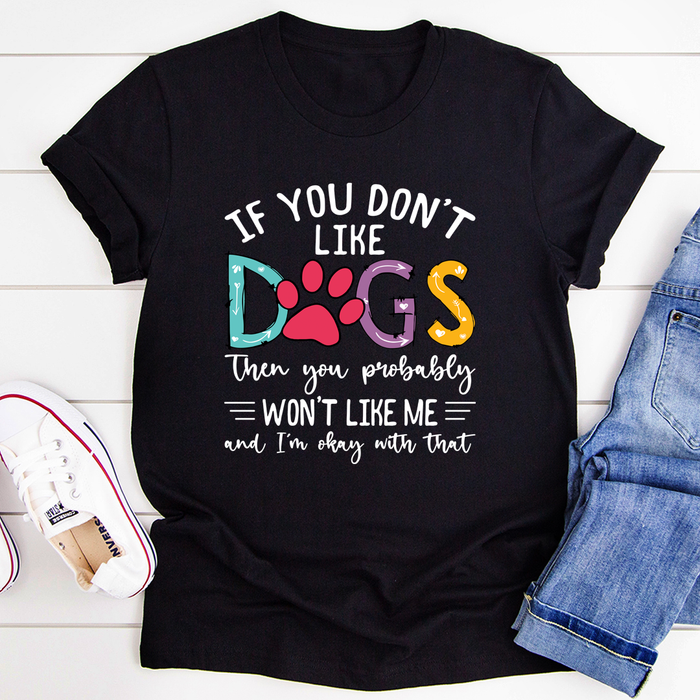 If You Dont Like Dogs Tee