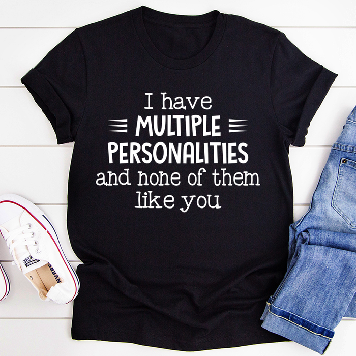 I Have Multiple Personalities Tee