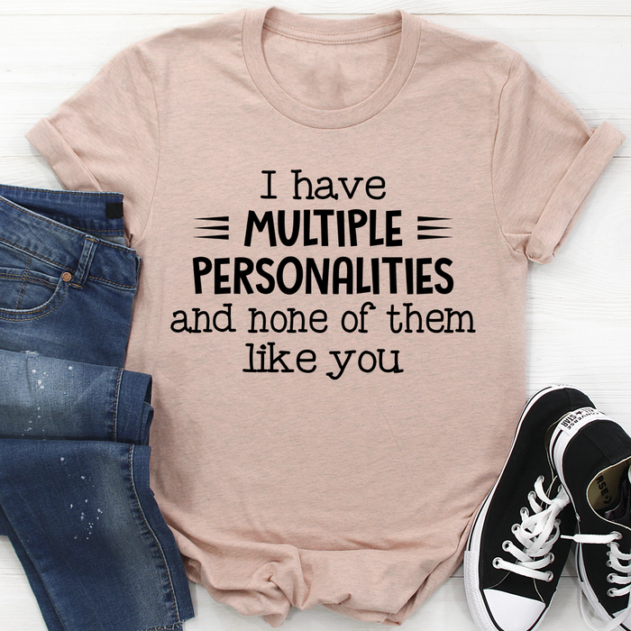 I Have Multiple Personalities Tee