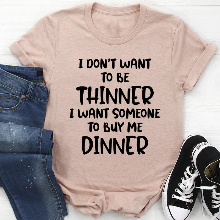 I Dont Want To Be Thinner Tee