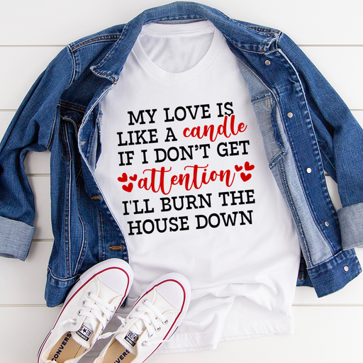 My Love Is Like A Candle Tee