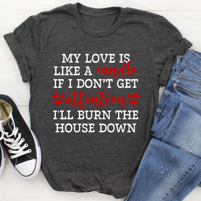 My Love Is Like A Candle Tee
