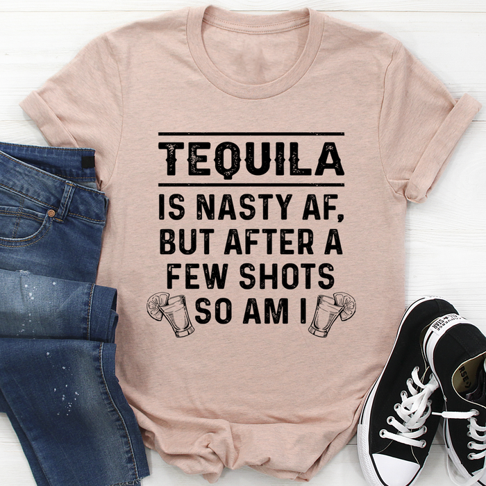 Tequila Is Nasty AF Tee