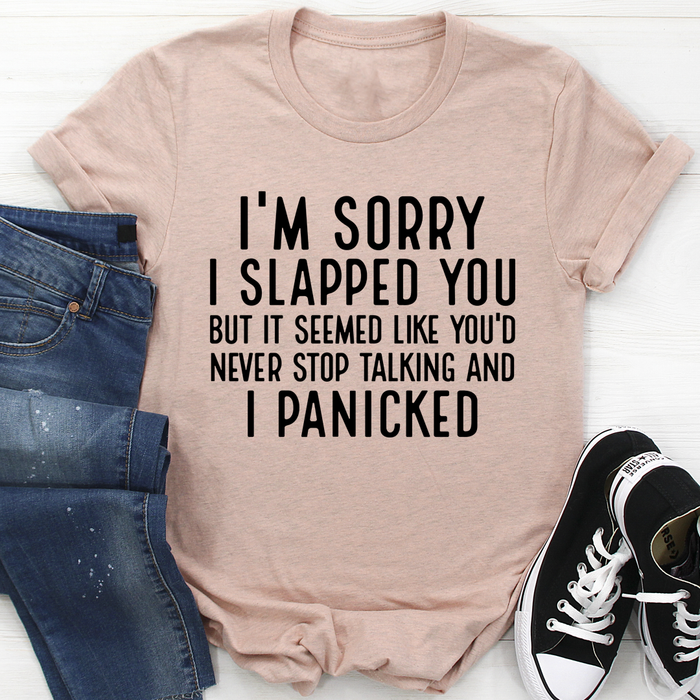 Im Sorry I Panicked Tee