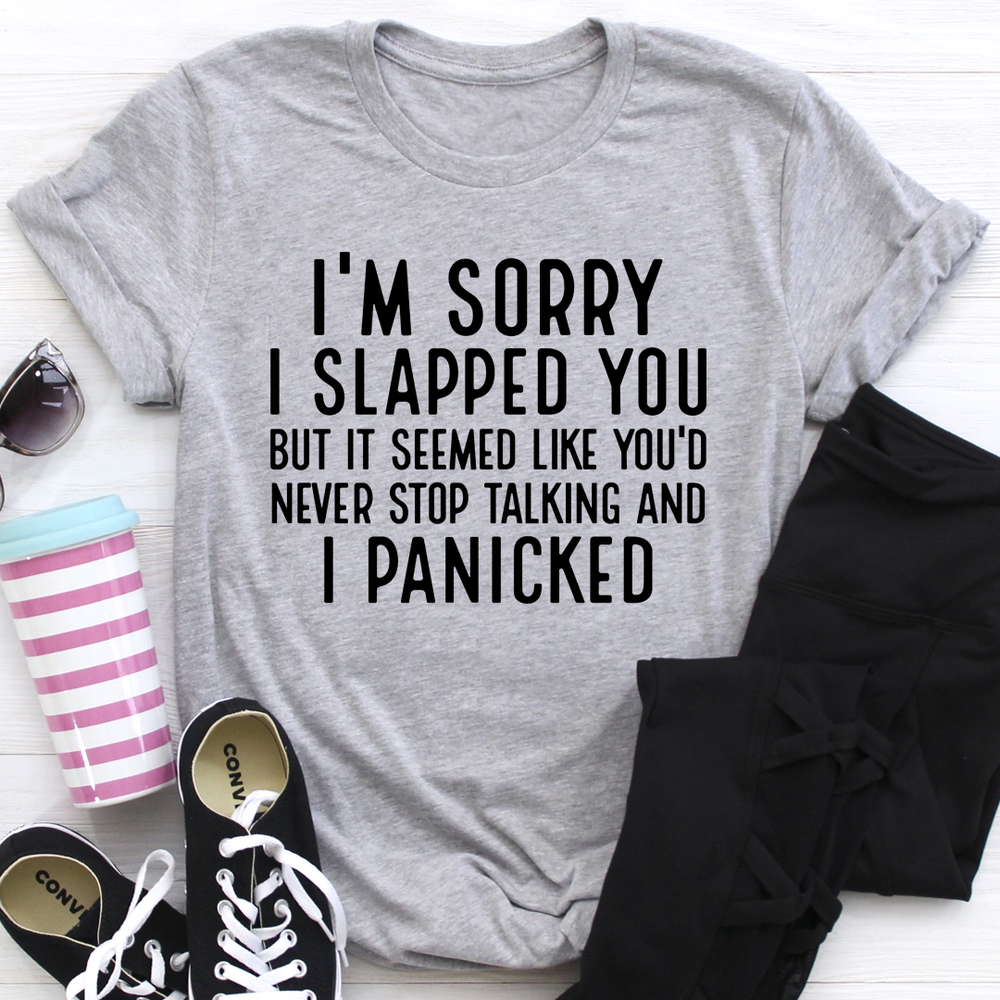 Im Sorry I Panicked Tee