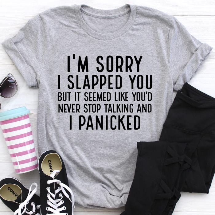 Im Sorry I Panicked Tee