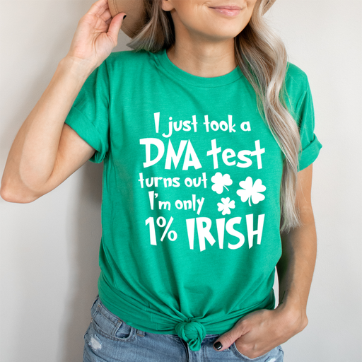 I Just Took A DNA Test Turns Out Im Only 1% Irish Tee