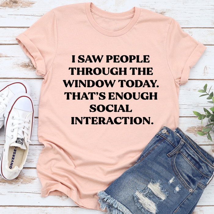 I Saw People Through The Window Tee
