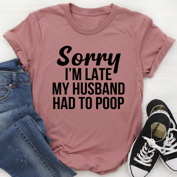 Sorry Im Late Tee