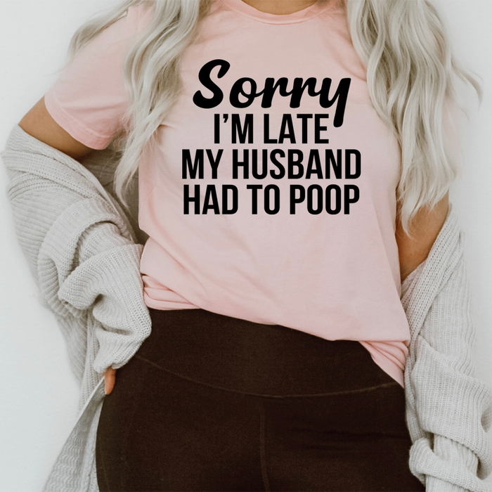 Sorry Im Late Tee