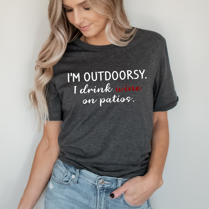 Im Outdoorsy I Drink Wine On Patios Tee