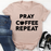 Pray Coffee Repeat Tee