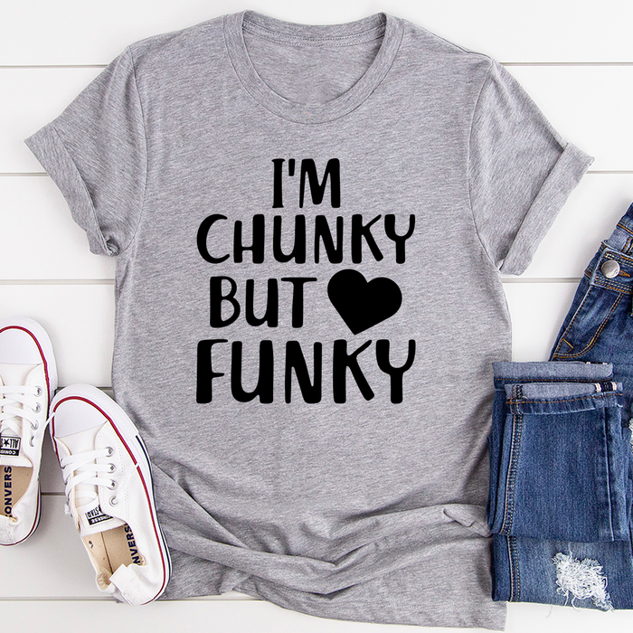 Im Chunky But Funky Tee