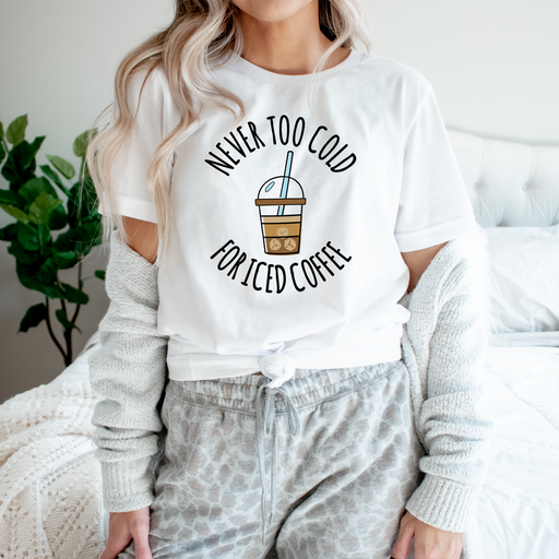 Never Too Cold For Iced Coffee Tee