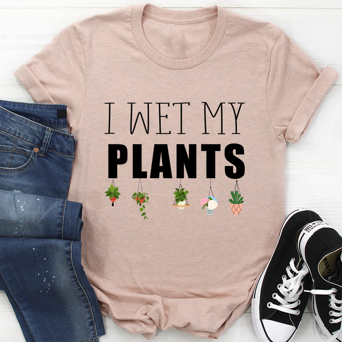 I Wet My Plants Tee