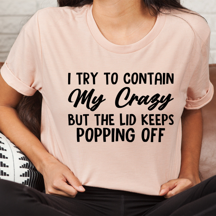 I Tried To Contain My Crazy Tee