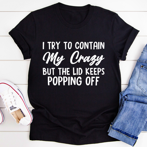 I Tried To Contain My Crazy Tee