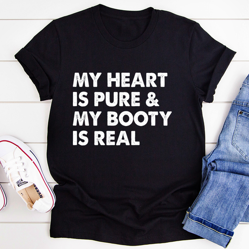 My Heart Is Pure & My Booty Is Real Tee