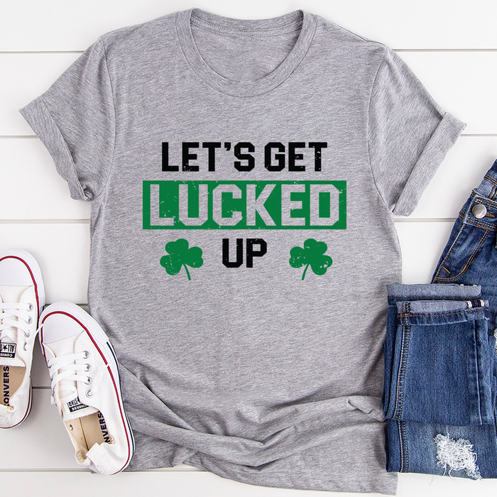 Lets Get Lucked Up Tee