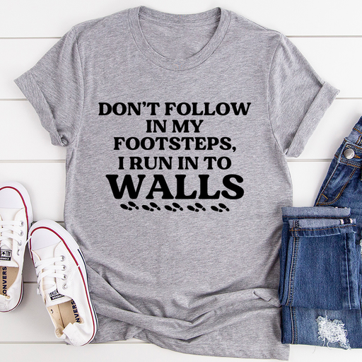 Dont Follow In My Footsteps Tee
