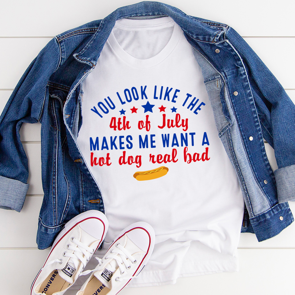 You Look Like The 4th Of July Tee