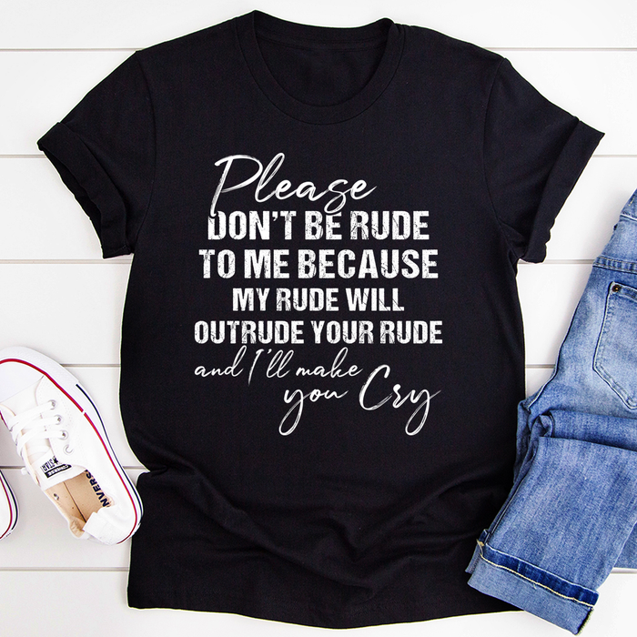 Please Dont Be Rude to Me Tee