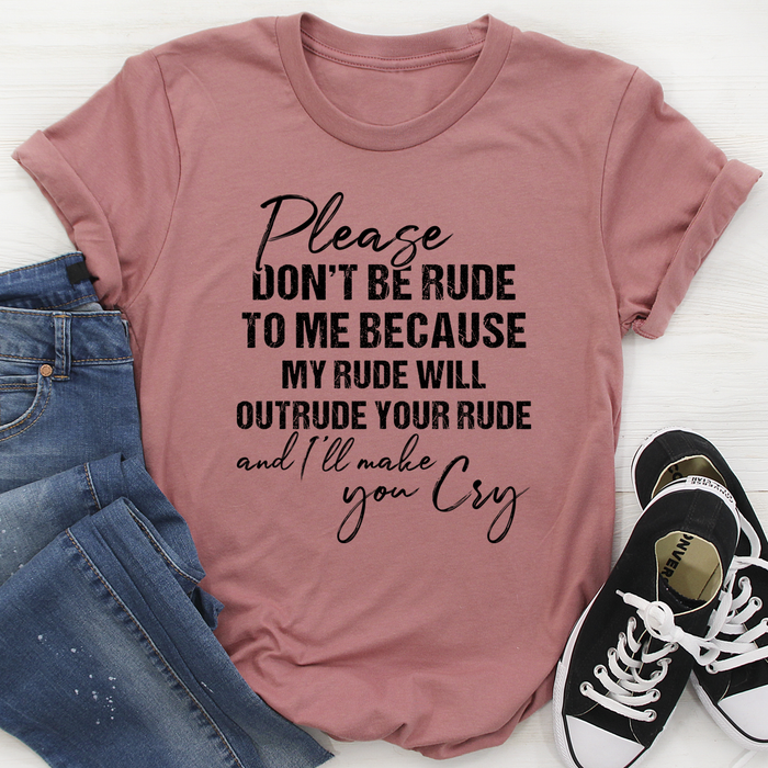 Please Dont Be Rude to Me Tee