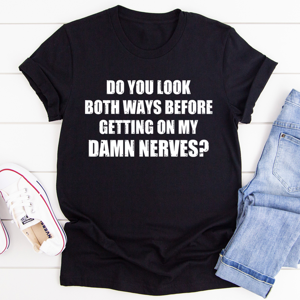 Do You Look Both Ways Tee