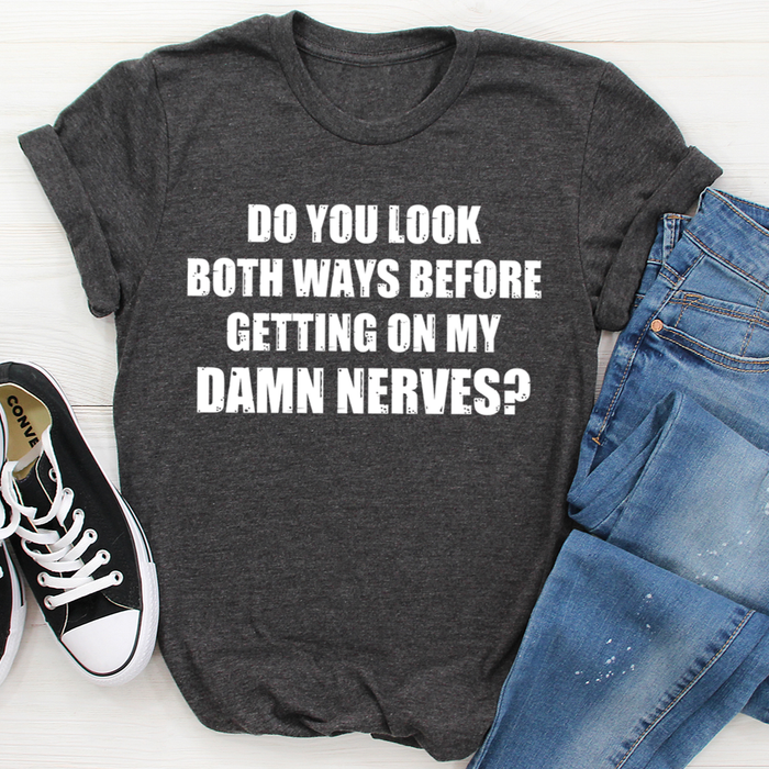 Do You Look Both Ways Tee