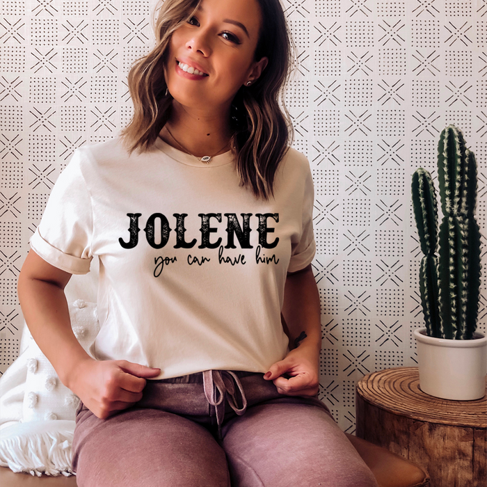 Jolene You Can Have Him Tee
