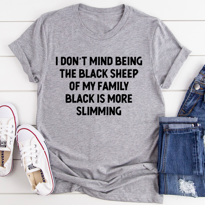 I Dont Mind Being The Black Sheep Of My Family Tee