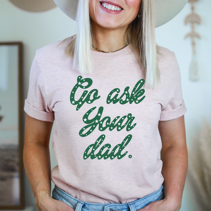 Go Ask Your Dad Tee