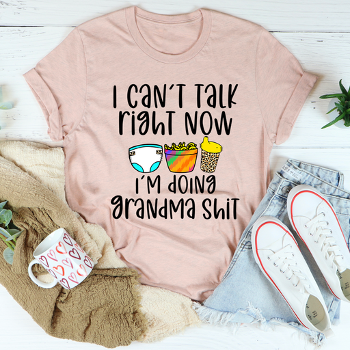 I Cant Talk Right Now Im Doing Grandma Stuff Tee